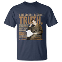 Booker Taliaferro Washington T Shirt A Lie Doesnt Become Truth Wrong Doesnt Become Right