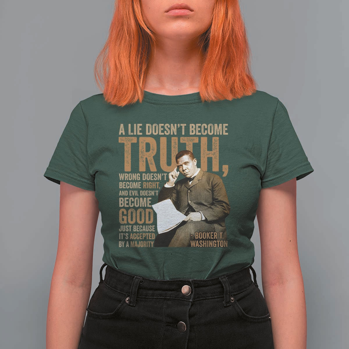 Booker Taliaferro Washington T Shirt For Women A Lie Doesnt Become Truth Wrong Doesnt Become Right