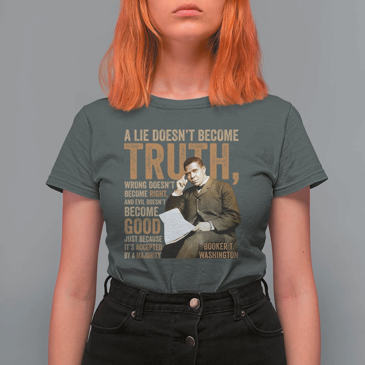 Booker Taliaferro Washington T Shirt For Women A Lie Doesnt Become Truth Wrong Doesnt Become Right