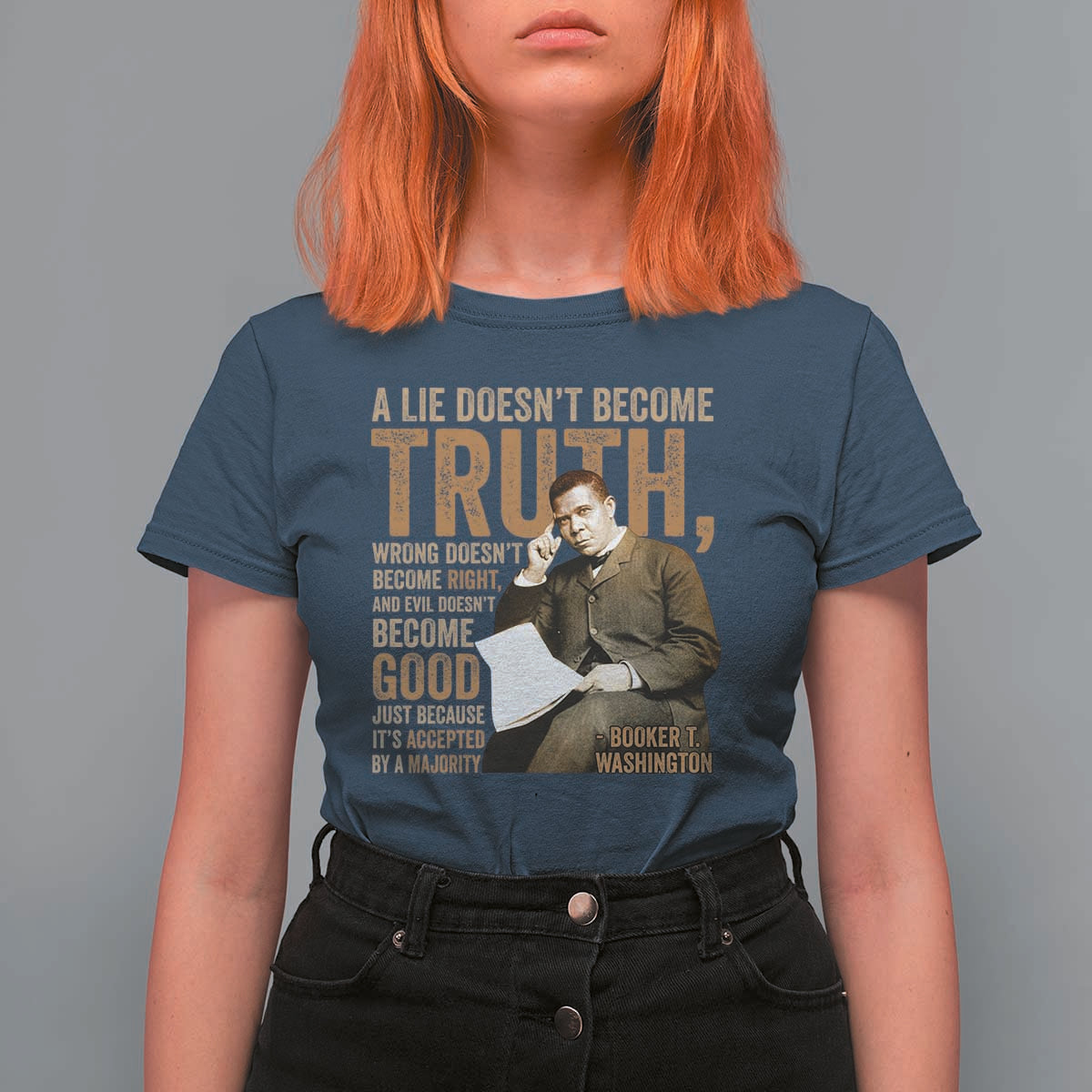 Booker Taliaferro Washington T Shirt For Women A Lie Doesnt Become Truth Wrong Doesnt Become Right