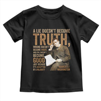 Booker Taliaferro Washington Toddler T Shirt A Lie Doesnt Become Truth Wrong Doesnt Become Right