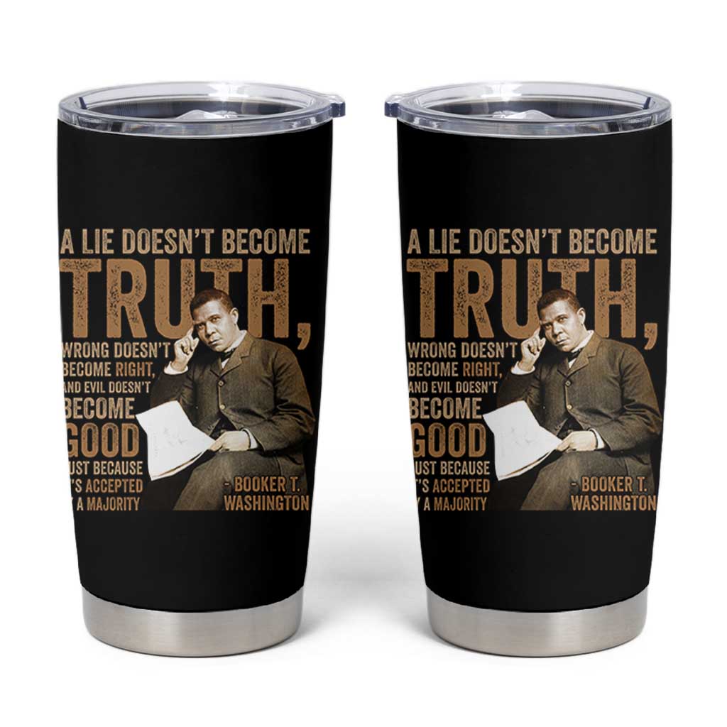 Booker Taliaferro Washington Tumbler Cup A Lie Doesnt Become Truth Wrong Doesnt Become Right