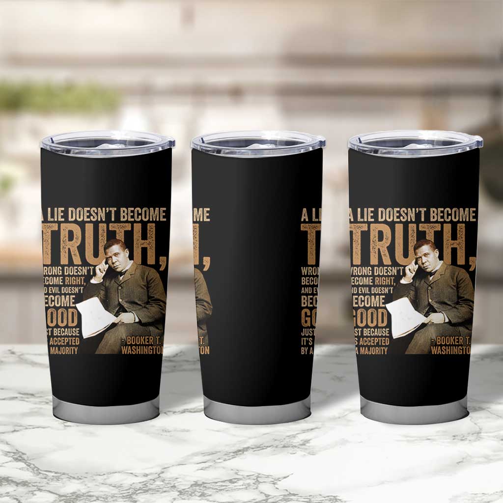 Booker Taliaferro Washington Tumbler Cup A Lie Doesnt Become Truth Wrong Doesnt Become Right