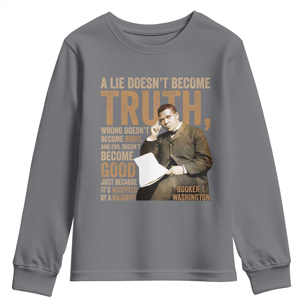 Booker Taliaferro Washington Youth Sweatshirt A Lie Doesnt Become Truth Wrong Doesnt Become Right