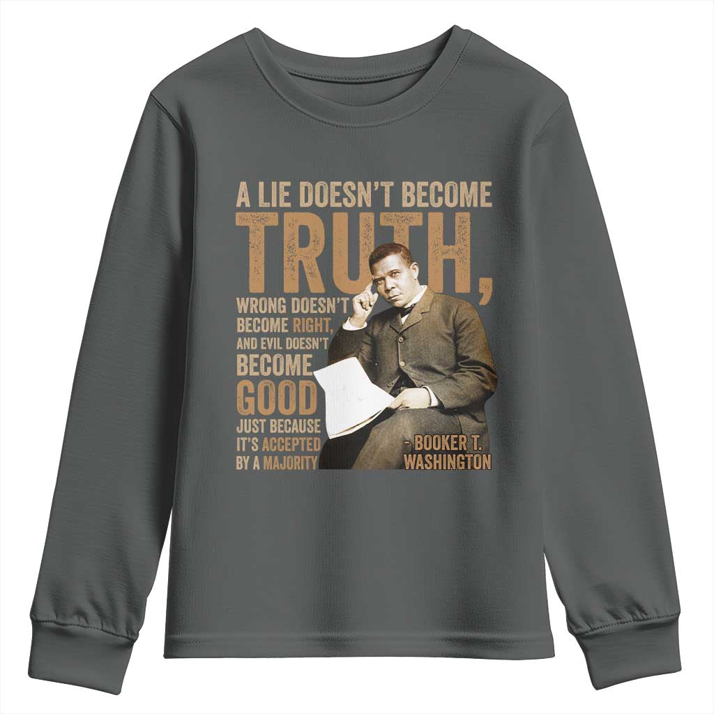 Booker Taliaferro Washington Youth Sweatshirt A Lie Doesnt Become Truth Wrong Doesnt Become Right