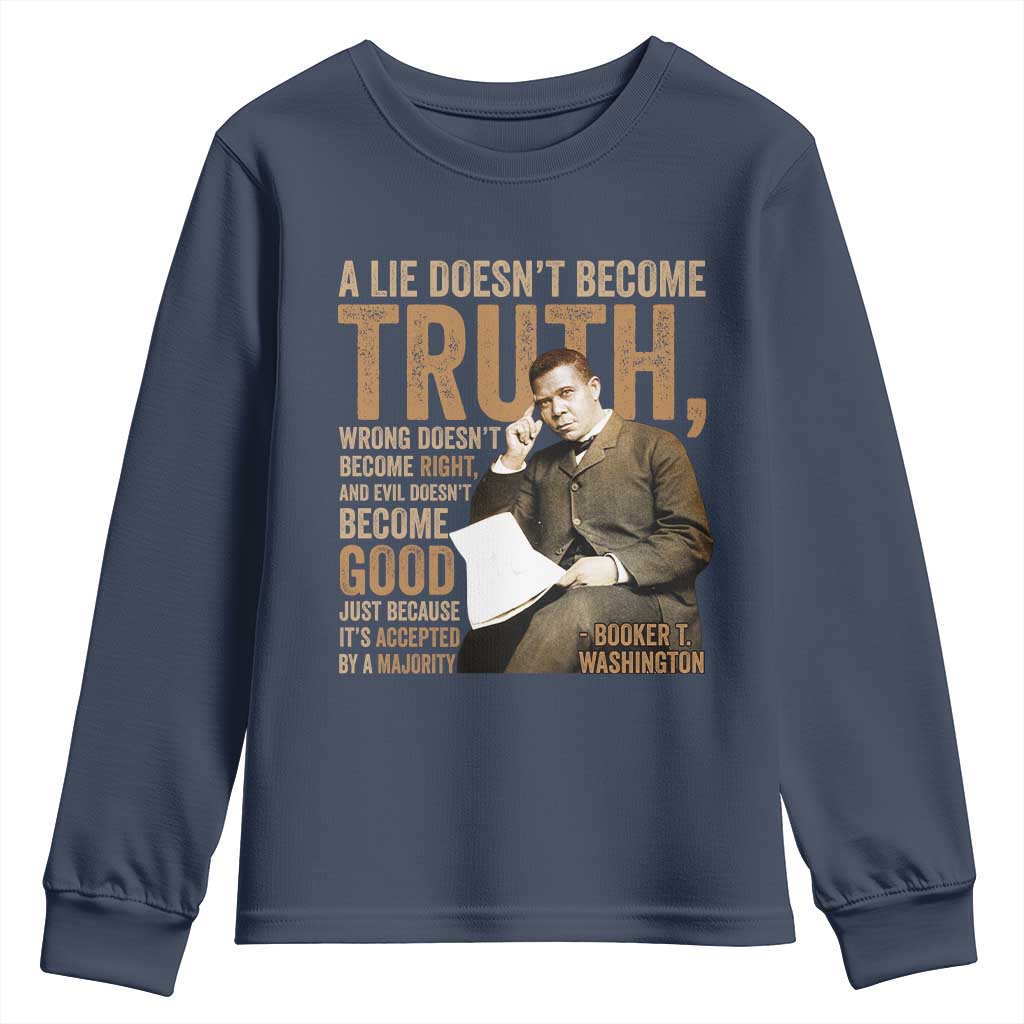 Booker Taliaferro Washington Youth Sweatshirt A Lie Doesnt Become Truth Wrong Doesnt Become Right