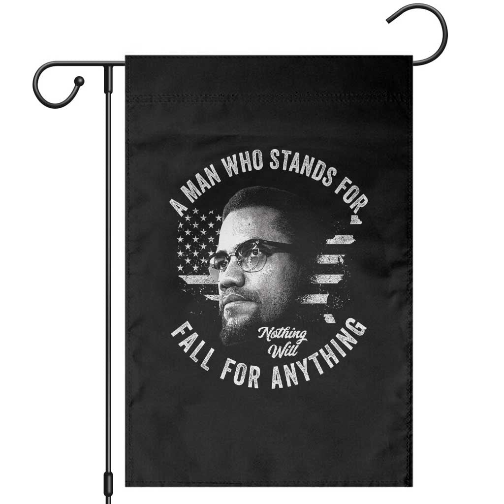 Malcolm X Garden Flag A Man Who Stands For Nothing Will Fall For Anything American Flag - Wonder Print Shop