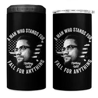 Malcolm X 4 in 1 Can Cooler Tumbler A Man Who Stands For Nothing Will Fall For Anything American Flag - Wonder Print Shop