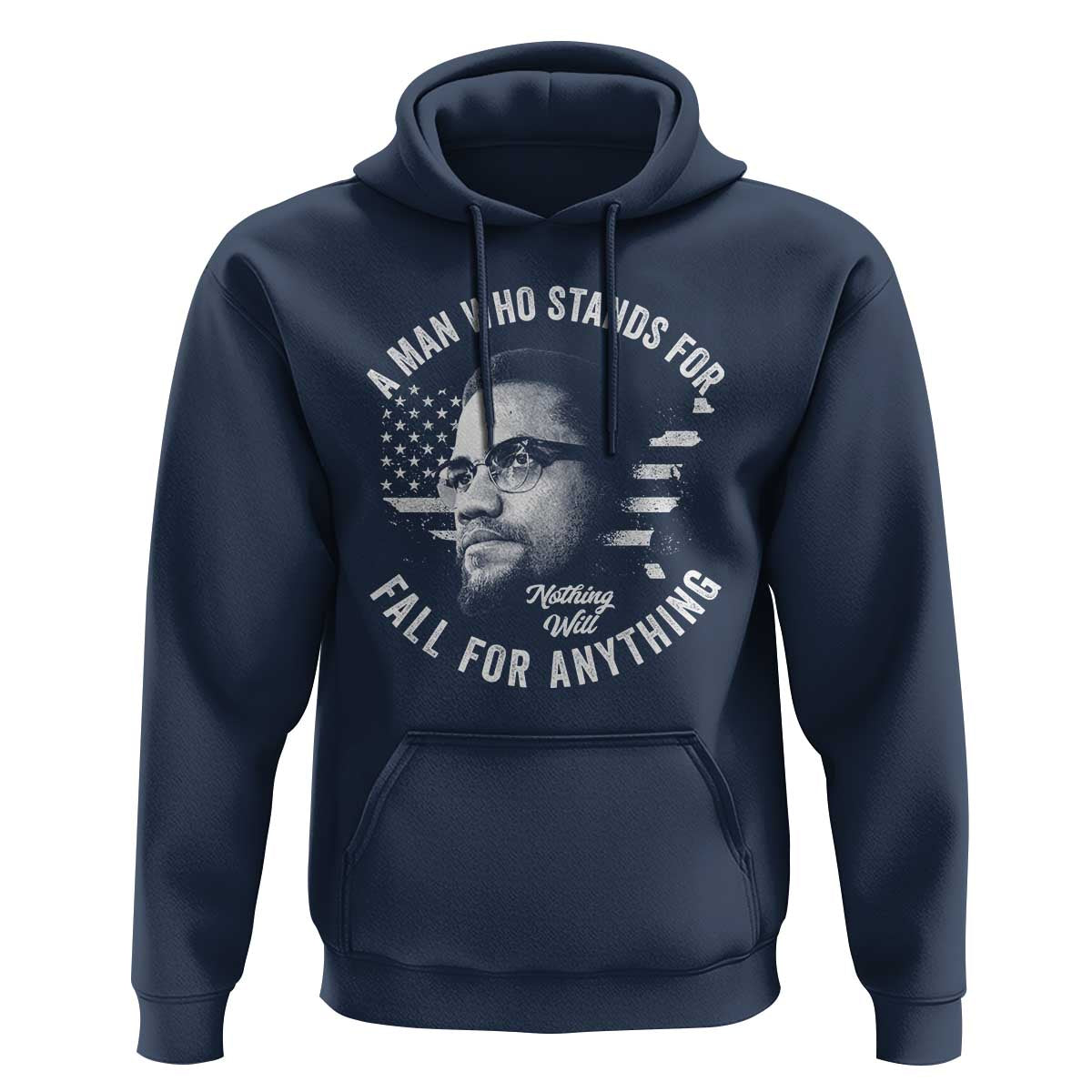 Malcolm X Hoodie A Man Who Stands For Nothing Will Fall For Anything American Flag - Wonder Print Shop