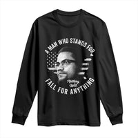 Malcolm X Long Sleeve Shirt A Man Who Stands For Nothing Will Fall For Anything American Flag - Wonder Print Shop