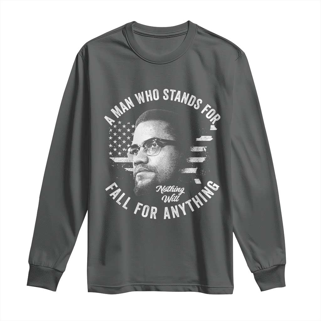 Malcolm X Long Sleeve Shirt A Man Who Stands For Nothing Will Fall For Anything American Flag - Wonder Print Shop