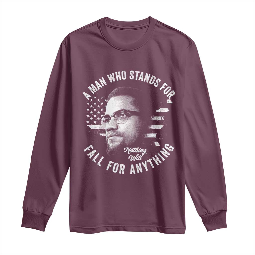 Malcolm X Long Sleeve Shirt A Man Who Stands For Nothing Will Fall For Anything American Flag - Wonder Print Shop