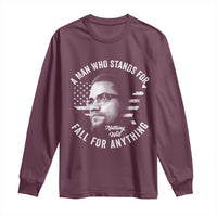 Malcolm X Long Sleeve Shirt A Man Who Stands For Nothing Will Fall For Anything American Flag - Wonder Print Shop