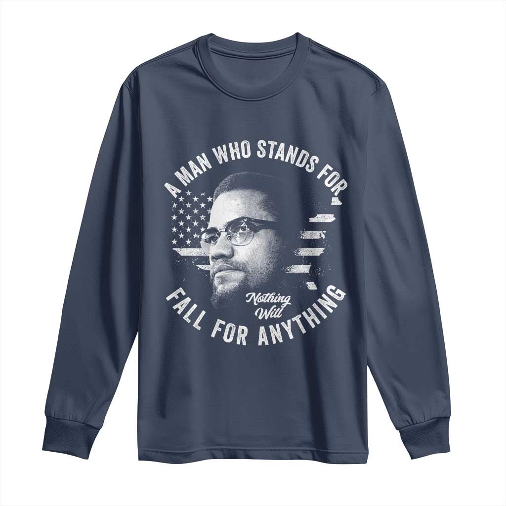 Malcolm X Long Sleeve Shirt A Man Who Stands For Nothing Will Fall For Anything American Flag - Wonder Print Shop