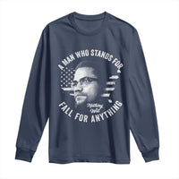 Malcolm X Long Sleeve Shirt A Man Who Stands For Nothing Will Fall For Anything American Flag - Wonder Print Shop