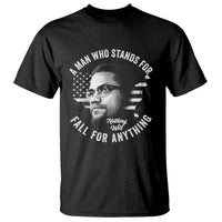 Malcolm X T Shirt A Man Who Stands For Nothing Will Fall For Anything American Flag - Wonder Print Shop