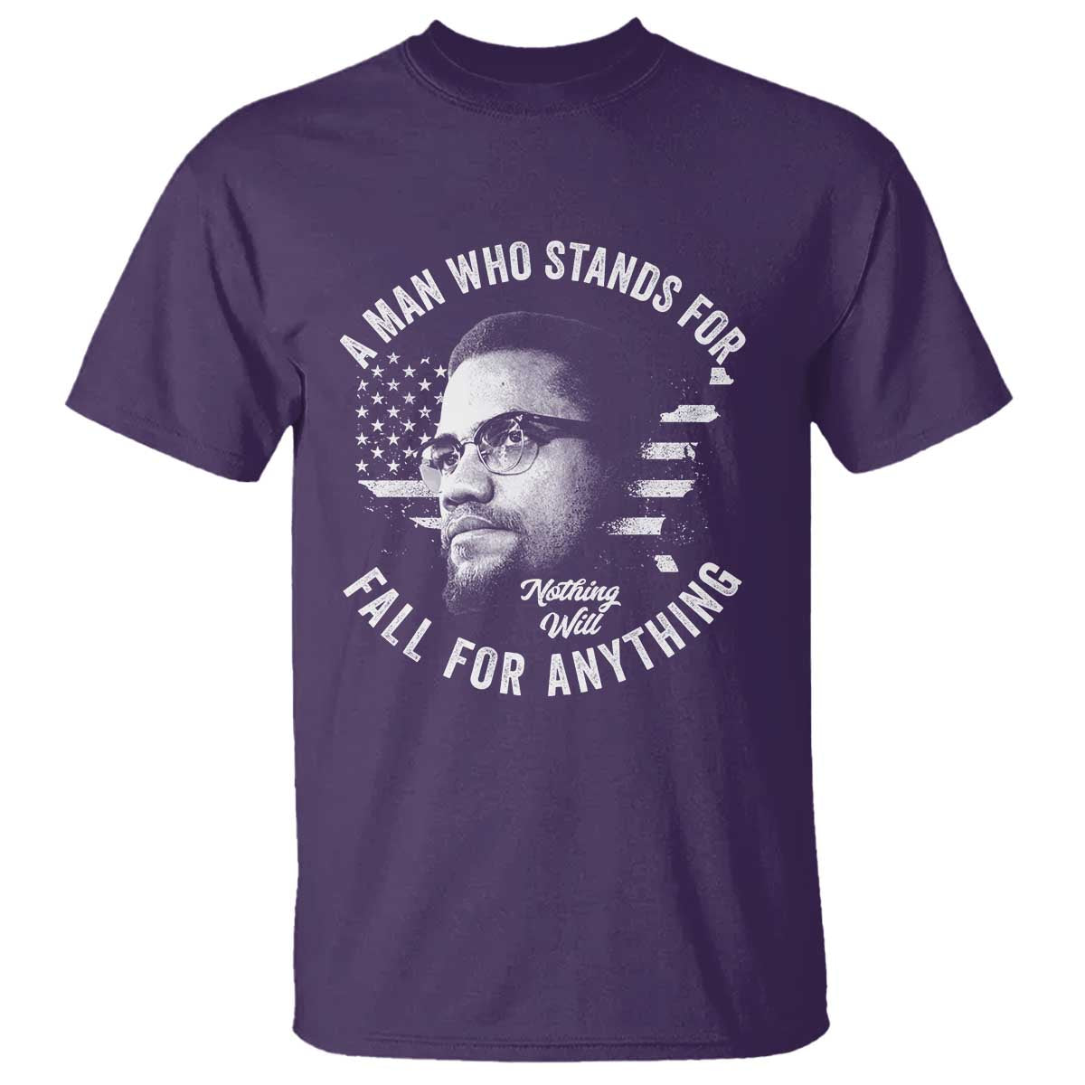 Malcolm X T Shirt A Man Who Stands For Nothing Will Fall For Anything American Flag - Wonder Print Shop