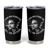 Malcolm X Tumbler Cup A Man Who Stands For Nothing Will Fall For Anything American Flag - Wonder Print Shop