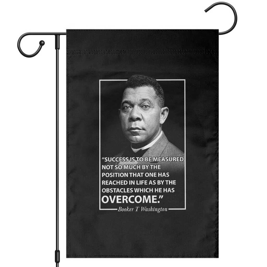 Booker Taliaferro Washington Garden Flag Success Is To Be Measured Not So Much By The Position That One Has Reached