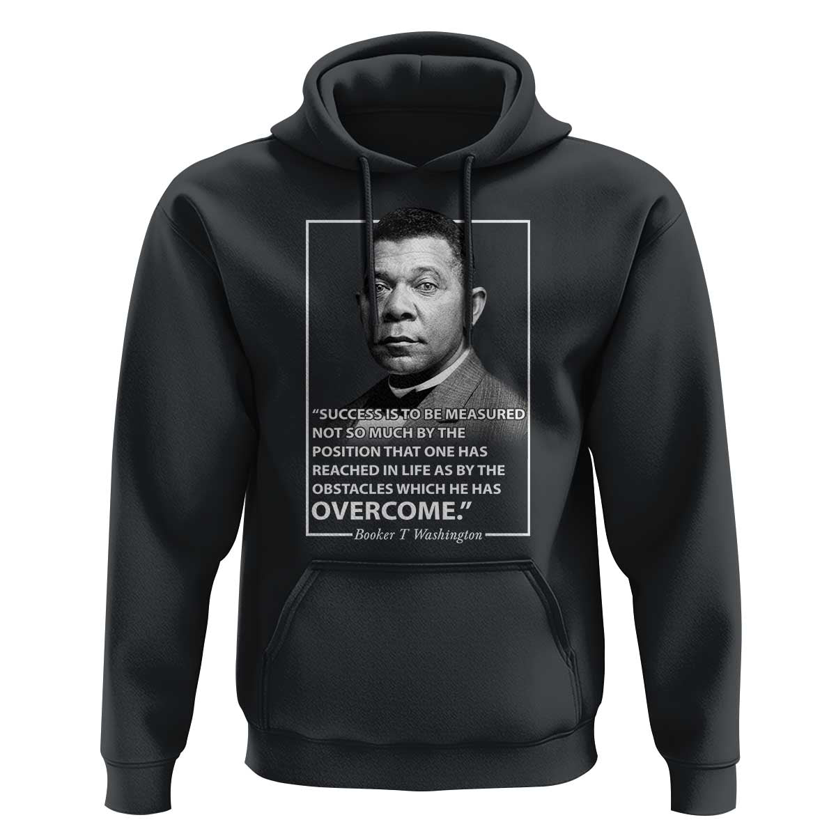 Booker Taliaferro Washington Hoodie Success Is To Be Measured Not So Much By The Position That One Has Reached