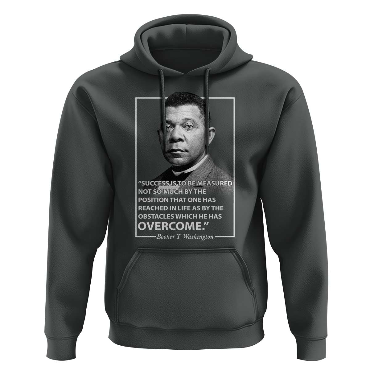 Booker Taliaferro Washington Hoodie Success Is To Be Measured Not So Much By The Position That One Has Reached