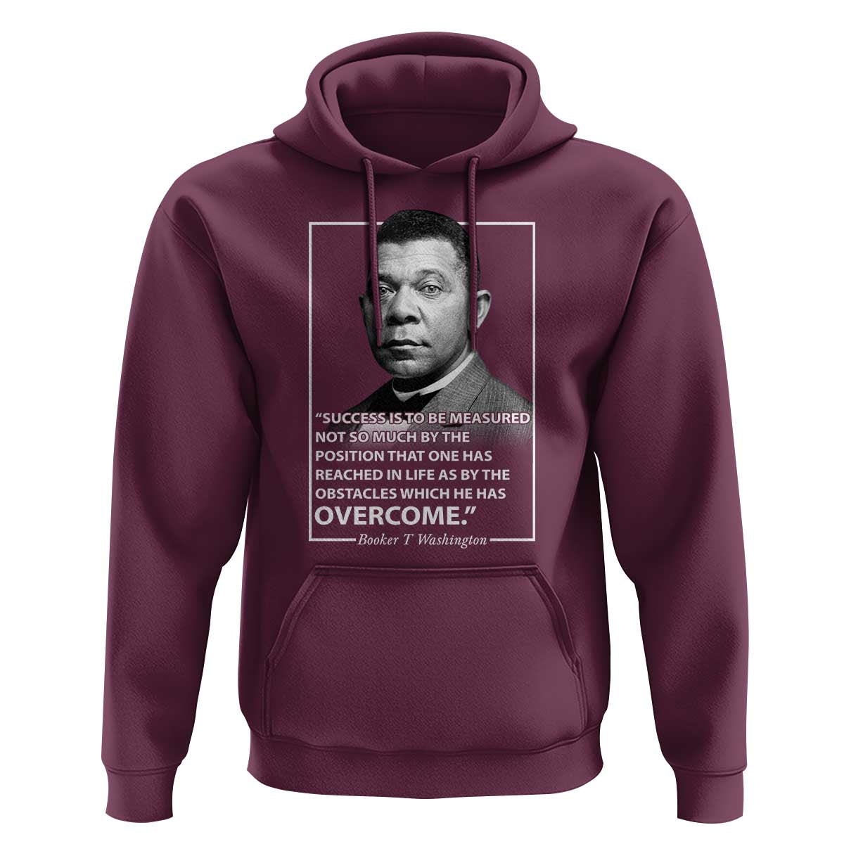 Booker Taliaferro Washington Hoodie Success Is To Be Measured Not So Much By The Position That One Has Reached