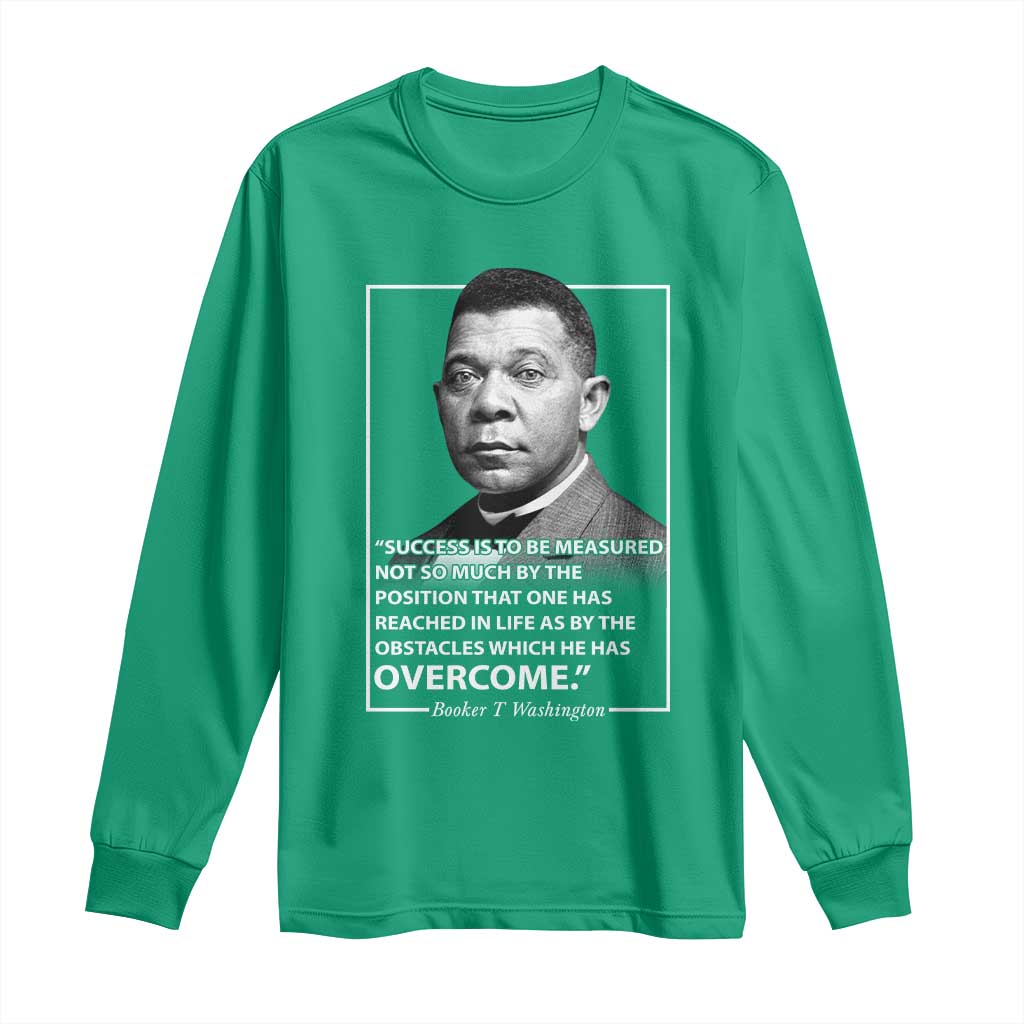 Booker Taliaferro Washington Long Sleeve Shirt Success Is To Be Measured Not So Much By The Position That One Has Reached