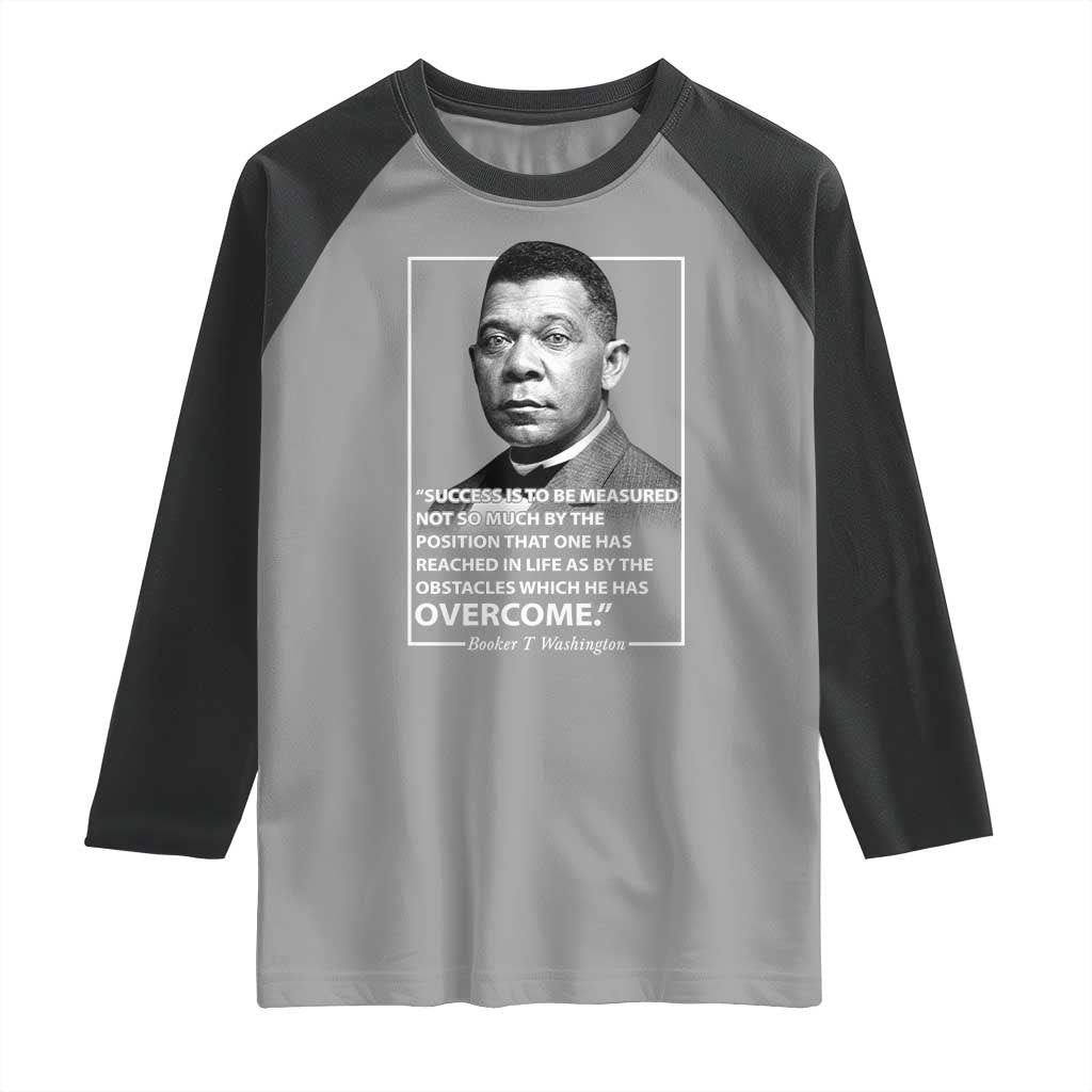 Booker Taliaferro Washington Raglan Shirt Success Is To Be Measured Not So Much By The Position That One Has Reached