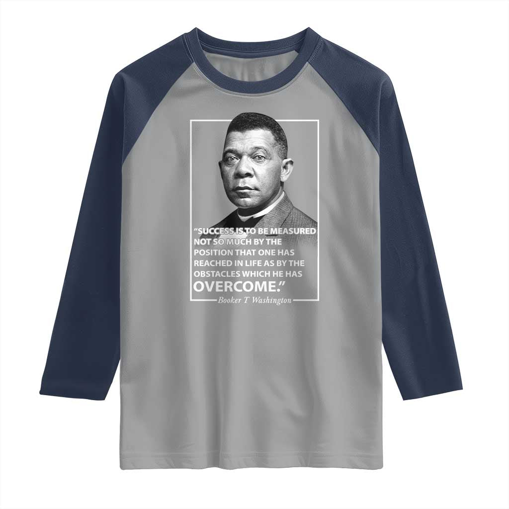 Booker Taliaferro Washington Raglan Shirt Success Is To Be Measured Not So Much By The Position That One Has Reached
