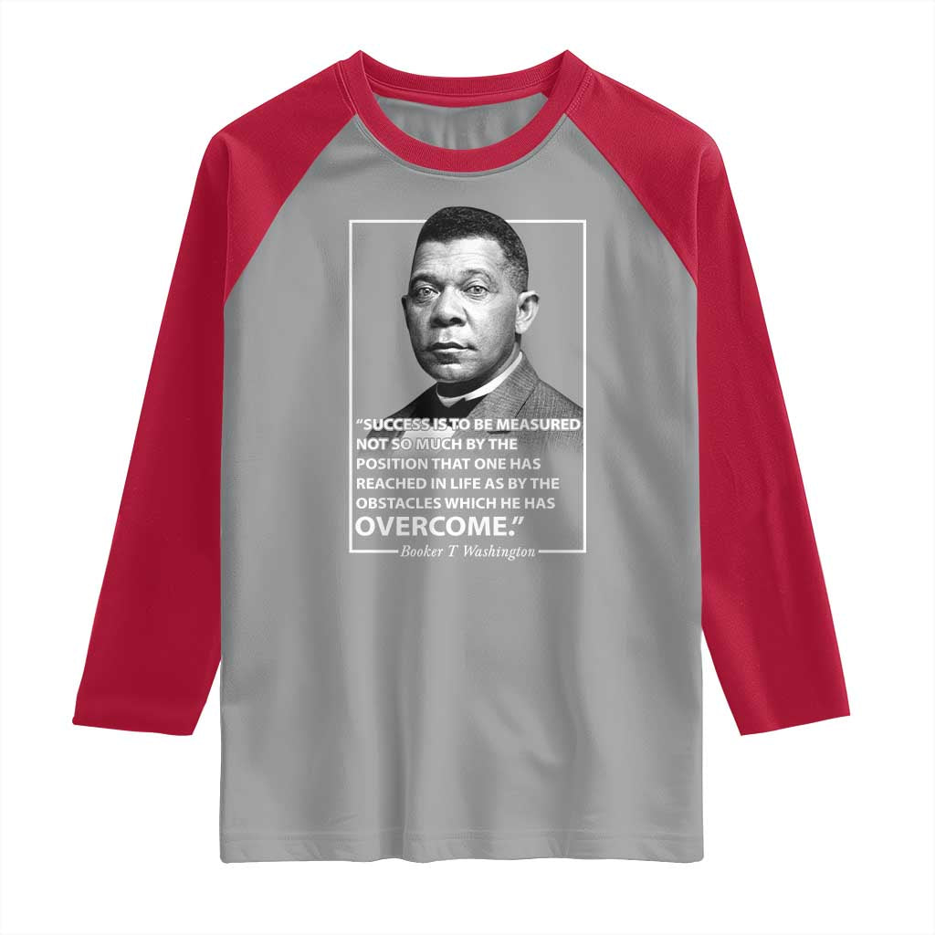 Booker Taliaferro Washington Raglan Shirt Success Is To Be Measured Not So Much By The Position That One Has Reached