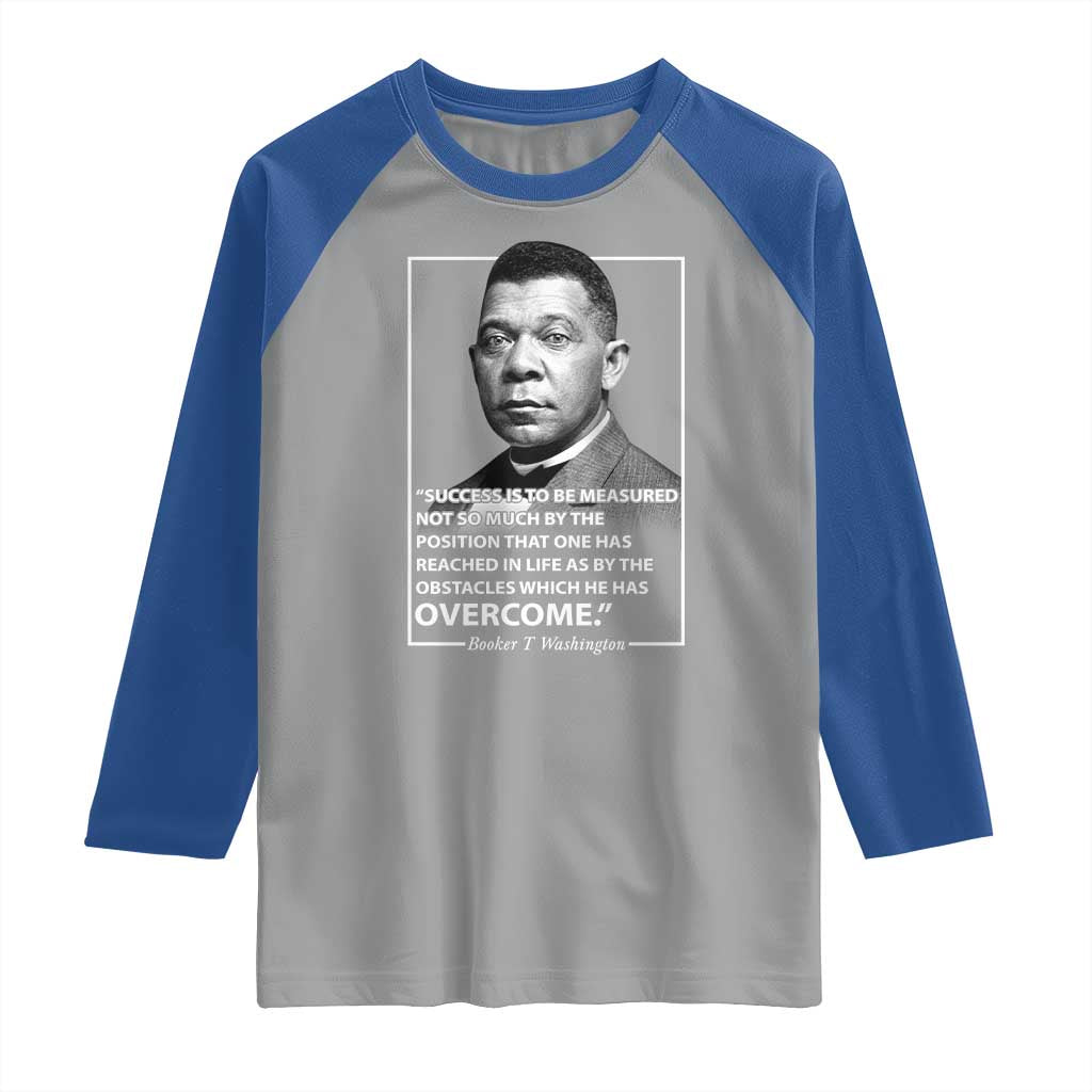 Booker Taliaferro Washington Raglan Shirt Success Is To Be Measured Not So Much By The Position That One Has Reached