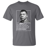Booker Taliaferro Washington T Shirt Success Is To Be Measured Not So Much By The Position That One Has Reached