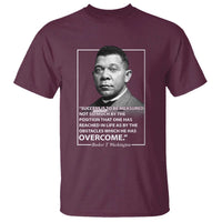 Booker Taliaferro Washington T Shirt Success Is To Be Measured Not So Much By The Position That One Has Reached