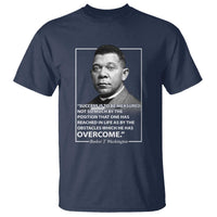 Booker Taliaferro Washington T Shirt Success Is To Be Measured Not So Much By The Position That One Has Reached