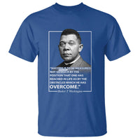 Booker Taliaferro Washington T Shirt Success Is To Be Measured Not So Much By The Position That One Has Reached