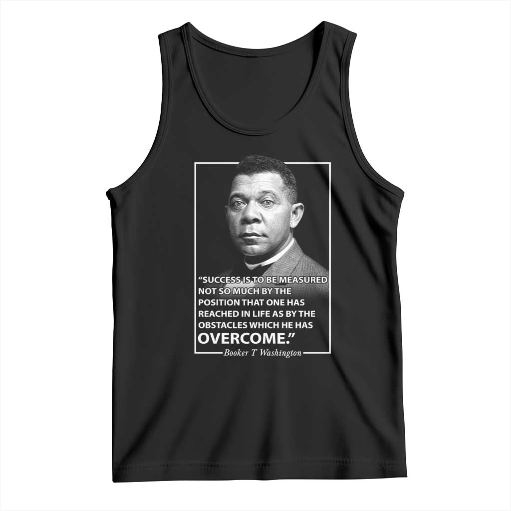 Booker Taliaferro Washington Tank Top Success Is To Be Measured Not So Much By The Position That One Has Reached