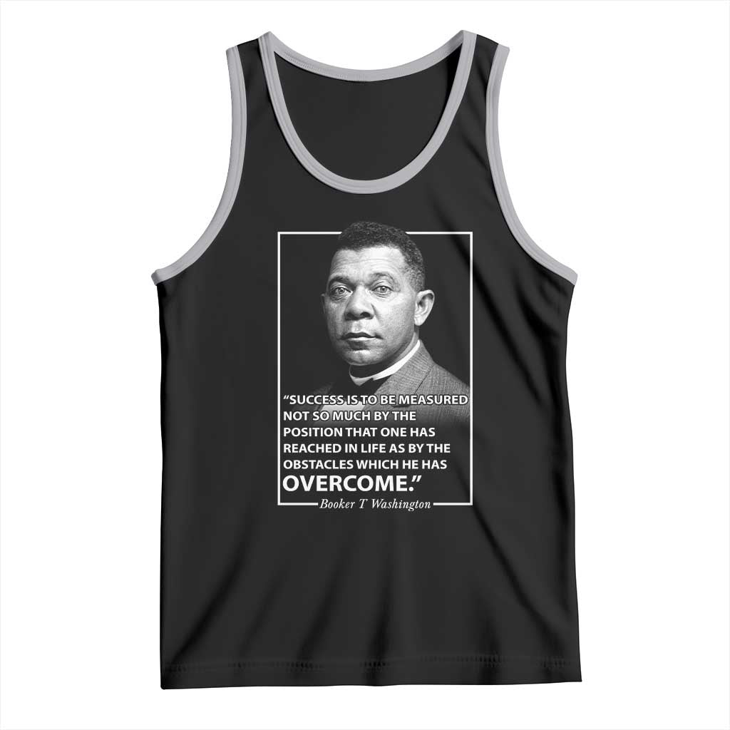 Booker Taliaferro Washington Tank Top Success Is To Be Measured Not So Much By The Position That One Has Reached