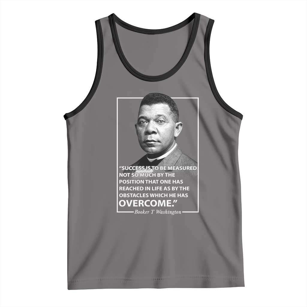 Booker Taliaferro Washington Tank Top Success Is To Be Measured Not So Much By The Position That One Has Reached