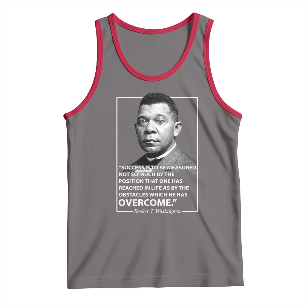 Booker Taliaferro Washington Tank Top Success Is To Be Measured Not So Much By The Position That One Has Reached