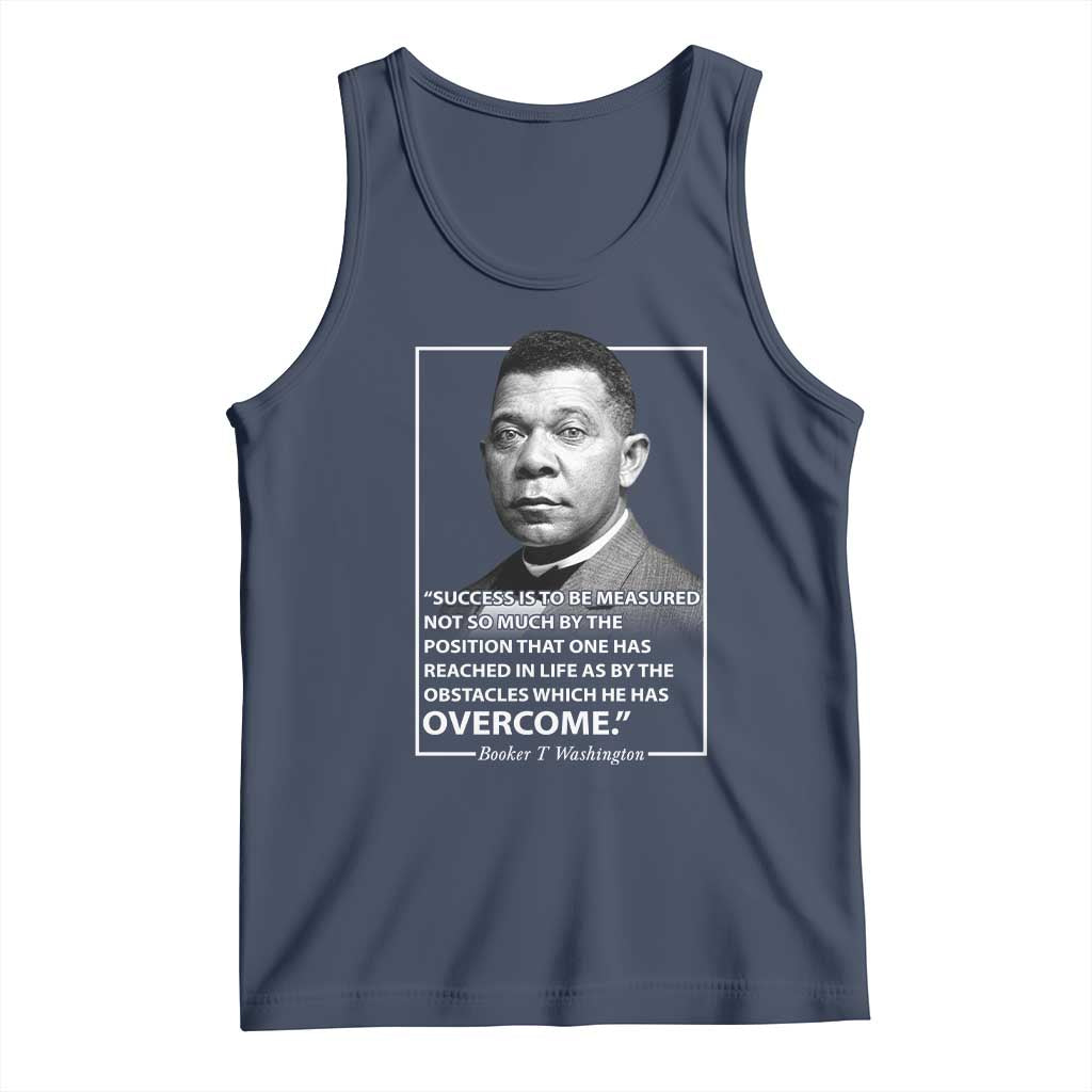 Booker Taliaferro Washington Tank Top Success Is To Be Measured Not So Much By The Position That One Has Reached