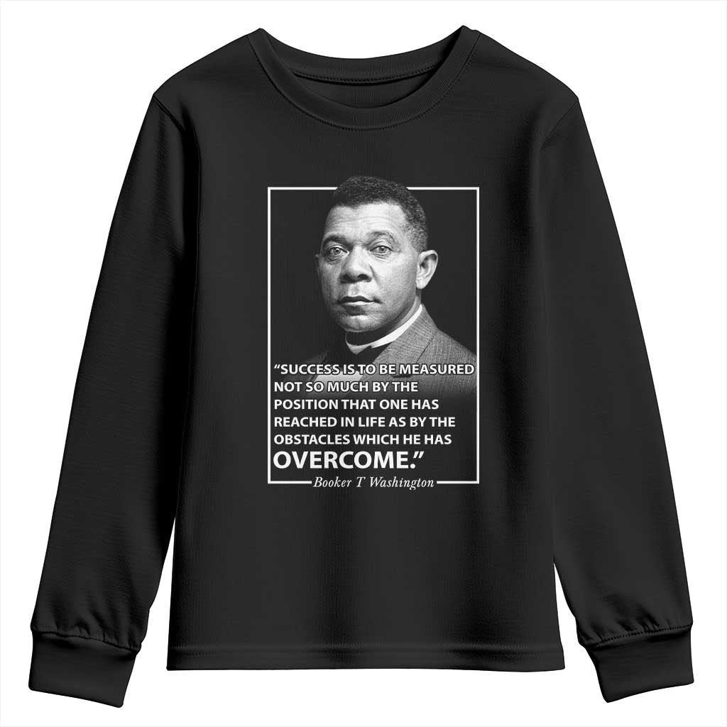 Booker Taliaferro Washington Youth Sweatshirt Success Is To Be Measured Not So Much By The Position That One Has Reached