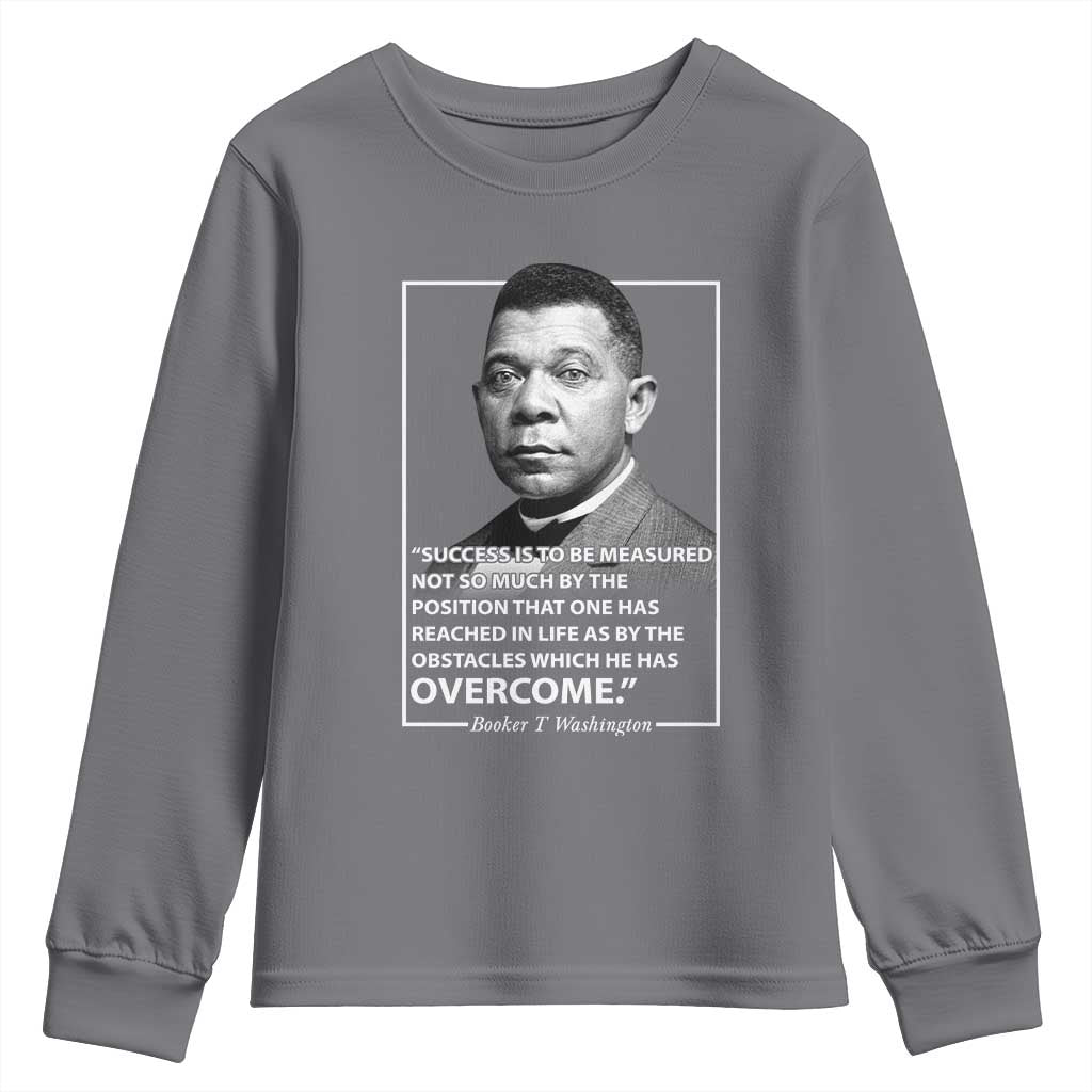 Booker Taliaferro Washington Youth Sweatshirt Success Is To Be Measured Not So Much By The Position That One Has Reached