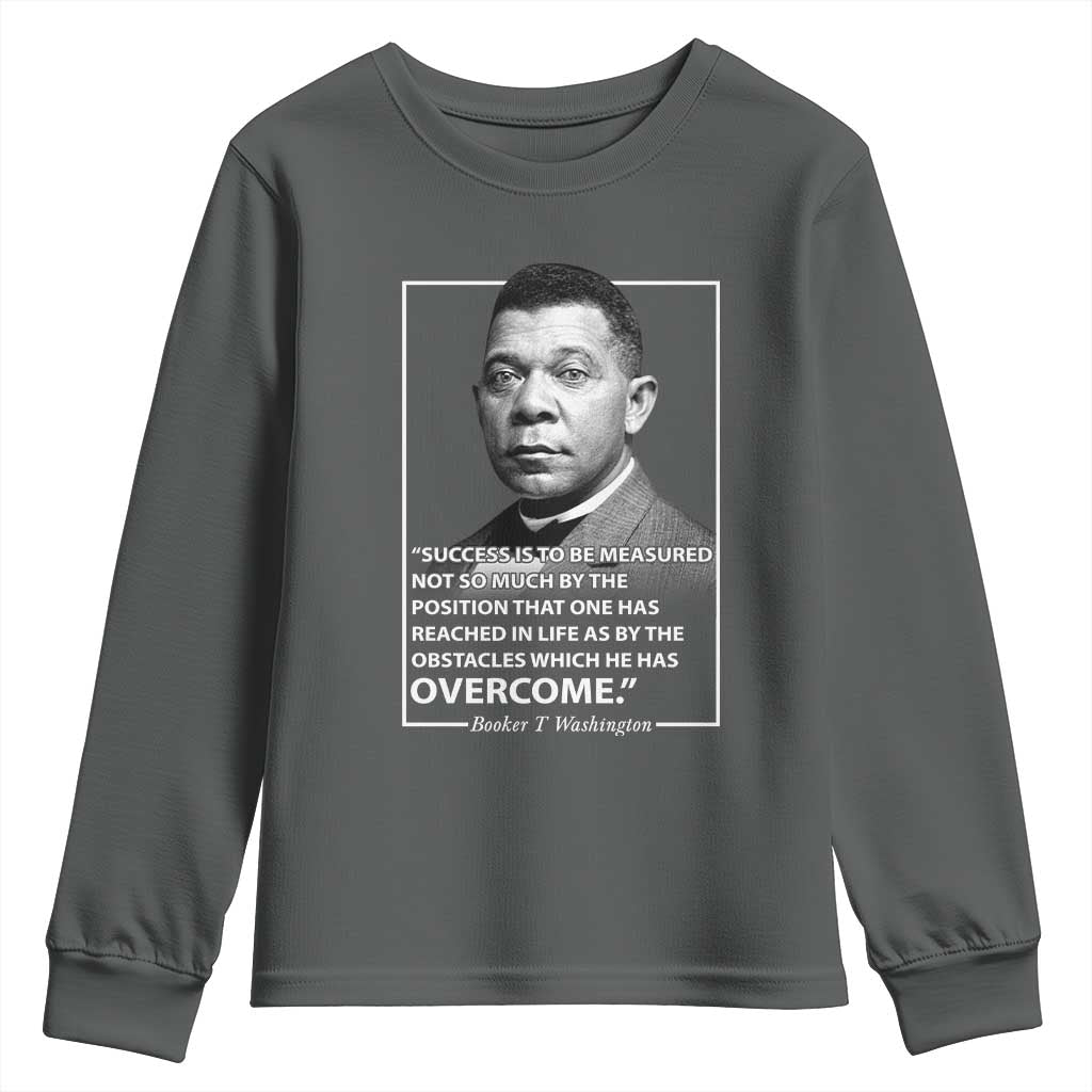 Booker Taliaferro Washington Youth Sweatshirt Success Is To Be Measured Not So Much By The Position That One Has Reached