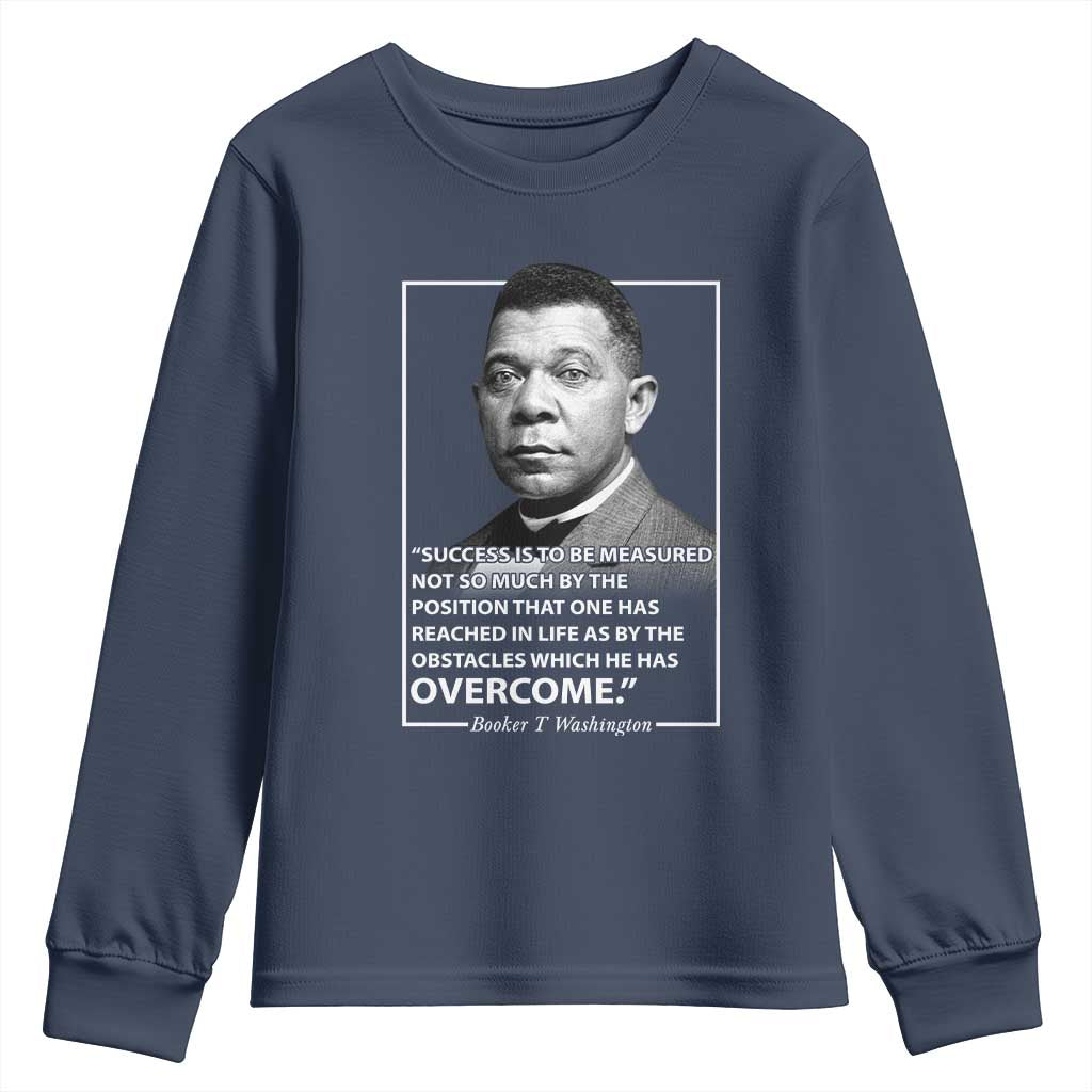 Booker Taliaferro Washington Youth Sweatshirt Success Is To Be Measured Not So Much By The Position That One Has Reached