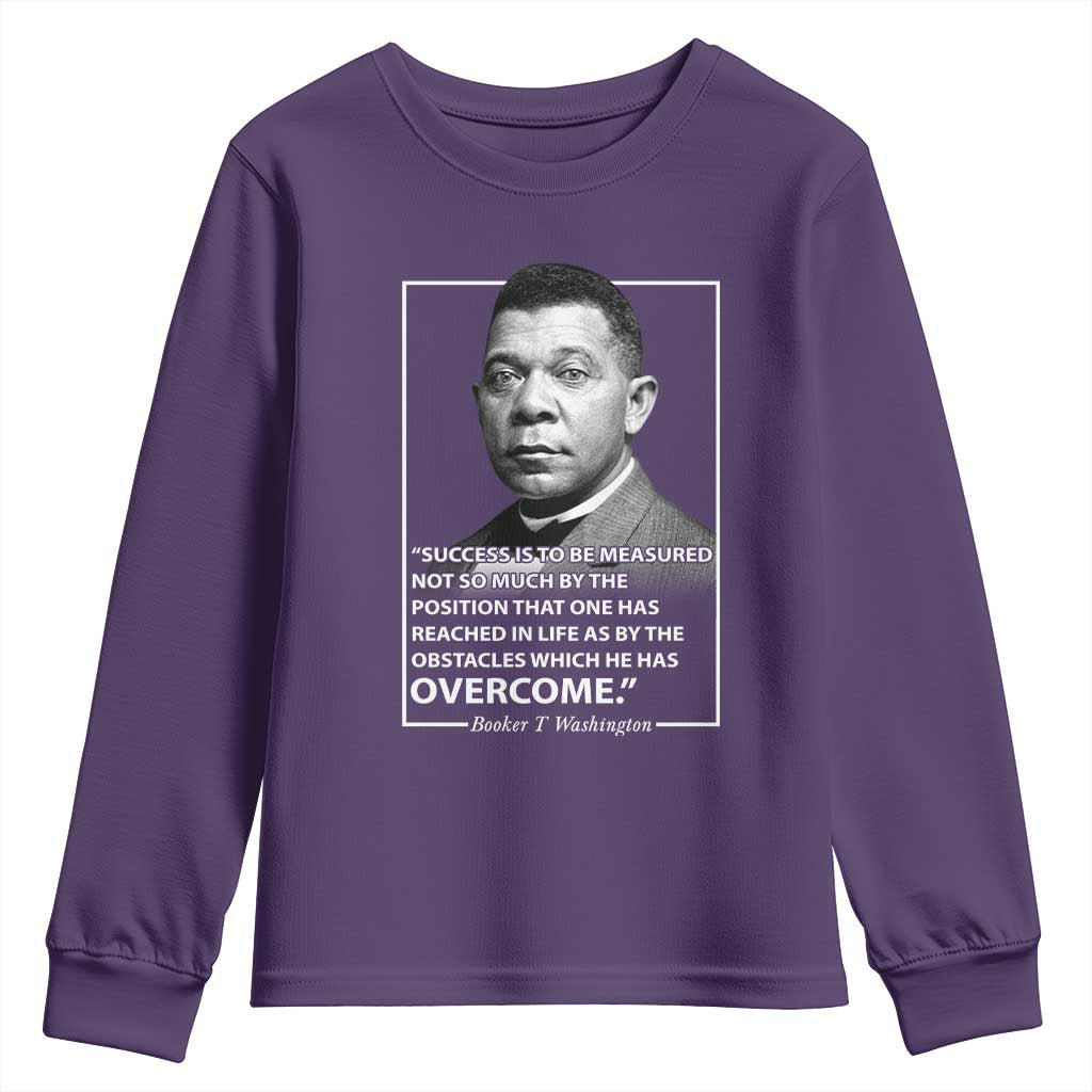 Booker Taliaferro Washington Youth Sweatshirt Success Is To Be Measured Not So Much By The Position That One Has Reached
