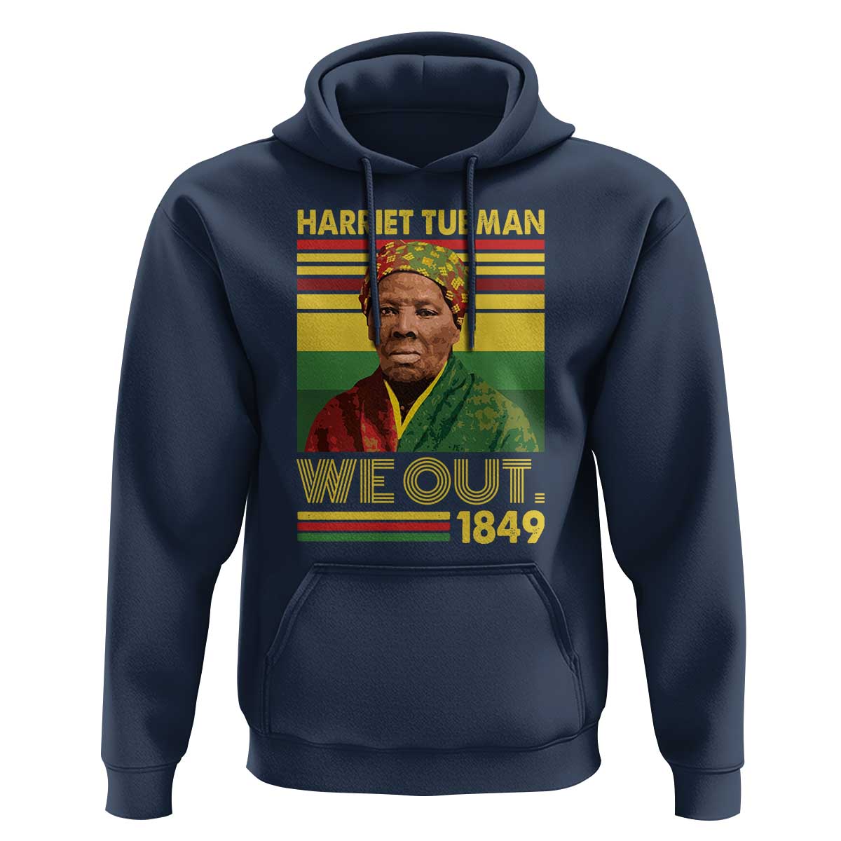 Harriet Tubman Hoodie We Out 1849 African American History