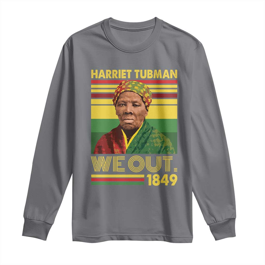 Harriet Tubman Long Sleeve Shirt We Out 1849 African American History