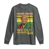 Harriet Tubman Long Sleeve Shirt We Out 1849 African American History