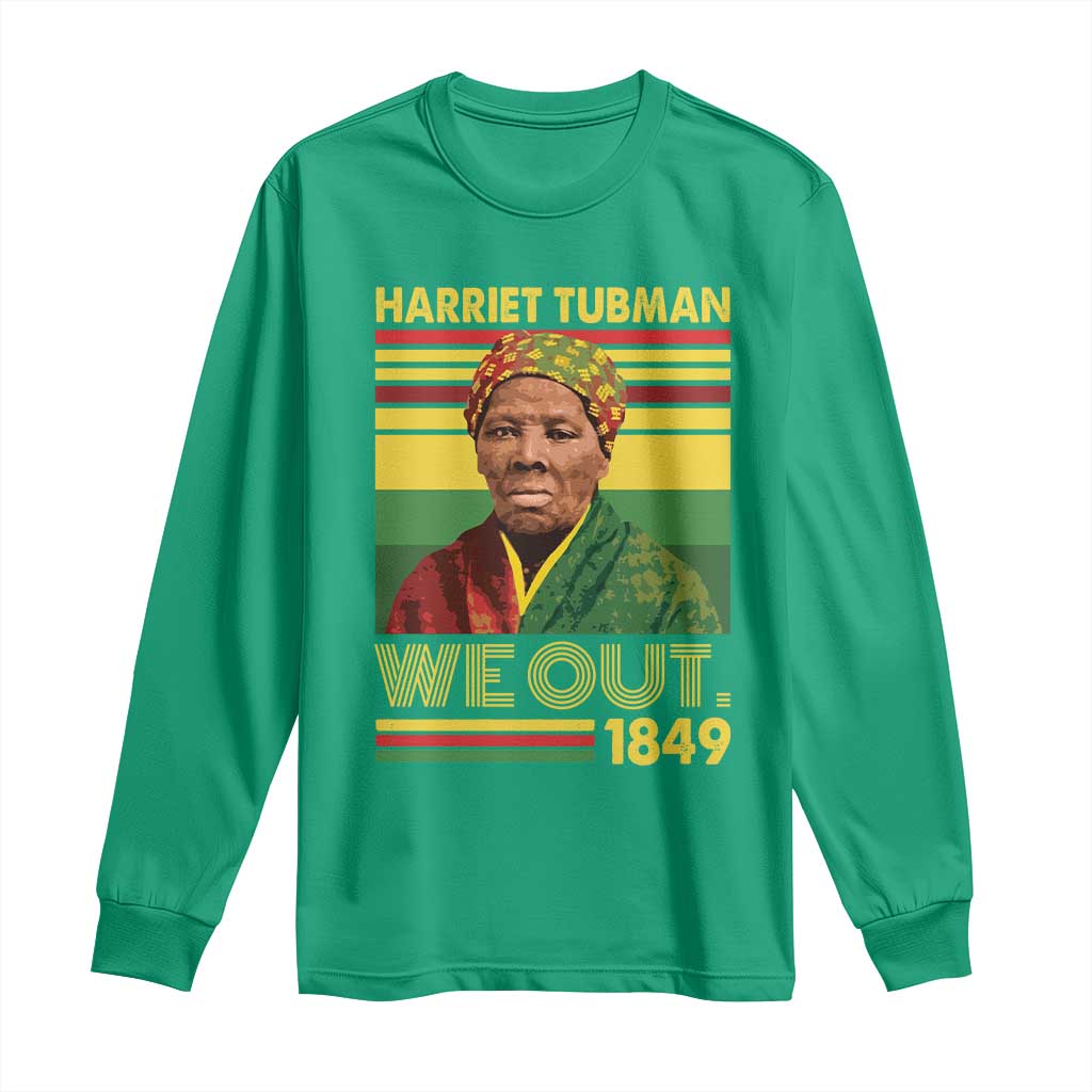Harriet Tubman Long Sleeve Shirt We Out 1849 African American History