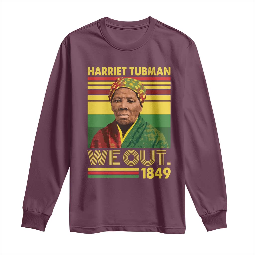 Harriet Tubman Long Sleeve Shirt We Out 1849 African American History